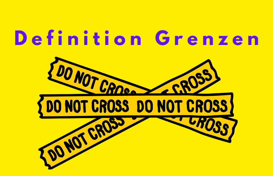 Defintion Grenzen setzen und gesunde Grenzen setzen lernen